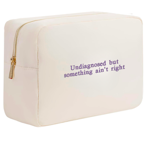 Undiagnosed but something ain't right cosmetic bag
