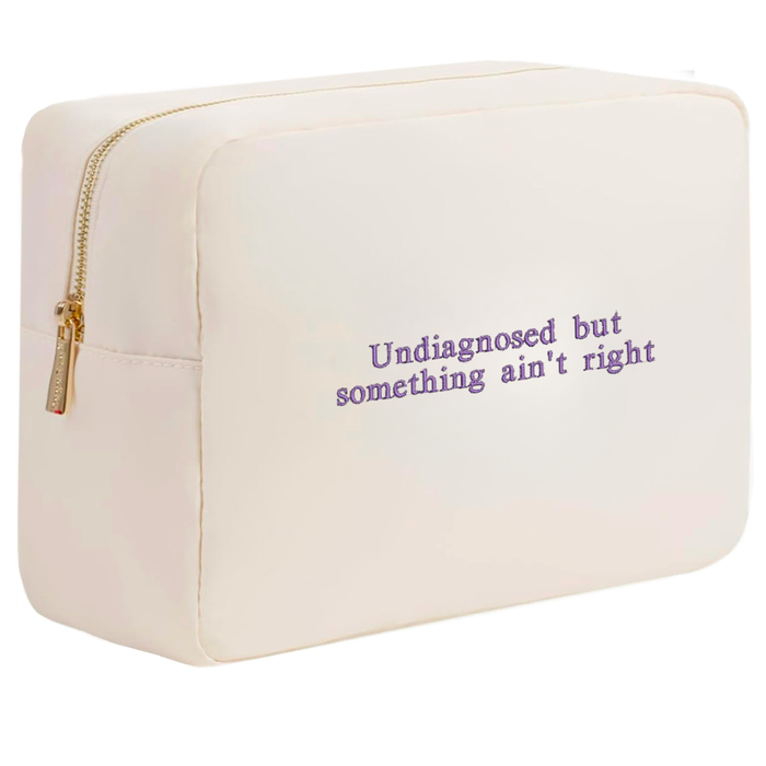 Undiagnosed but something ain't right cosmetic bag