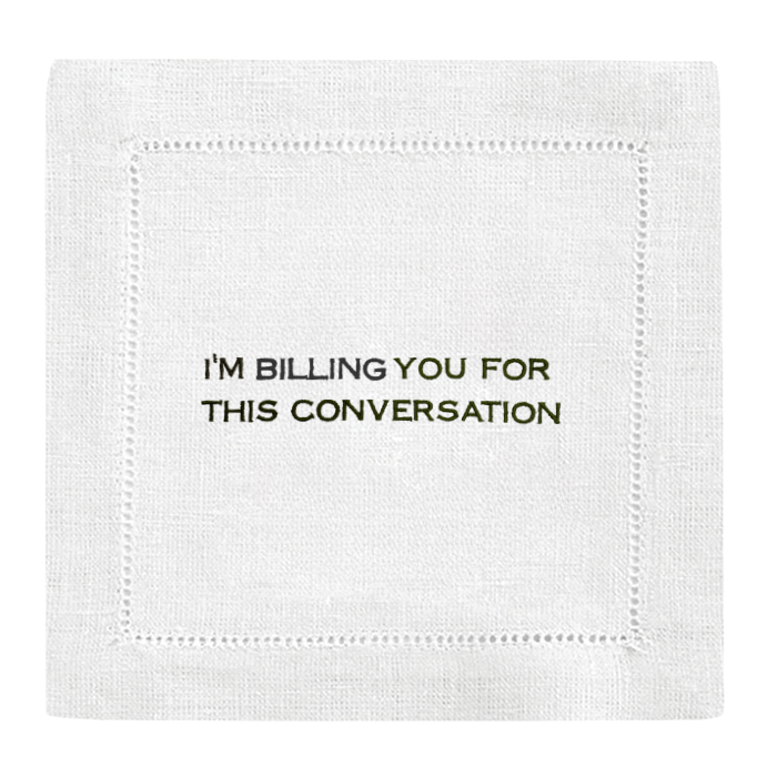 I'm Billing You For This Conversation Cocktail Napkins